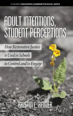 Intenzioni degli adulti, percezioni degli studenti: Come la giustizia riparativa viene usata nelle scuole per controllare e coinvolgere (HC) - Adult Intentions, Student Perceptions: How Restorative Justice is Used in Schools to Control and to Engage (HC)