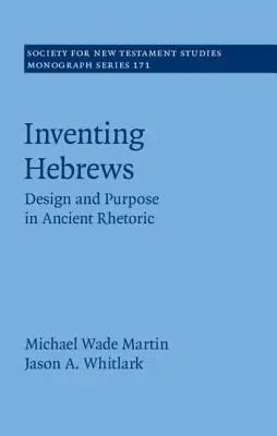 Inventare Ebrei: Design e scopo nella retorica antica - Inventing Hebrews: Design and Purpose in Ancient Rhetoric