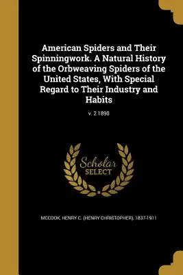 I ragni americani e la loro filatura. Una storia naturale dei ragni orbacei degli Stati Uniti, con particolare riguardo alla loro industria e alla loro salute. - American Spiders and Their Spinningwork. A Natural History of the Orbweaving Spiders of the United States, With Special Regard to Their Industry and H