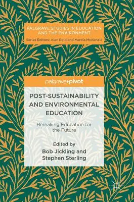 Post-sostenibilità ed educazione ambientale: Rifare l'educazione per il futuro - Post-Sustainability and Environmental Education: Remaking Education for the Future