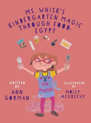 La magia della scuola dell'infanzia della signora Whisk attraverso il cibo: l'Egitto - Ms. Whisk's Kindergarten Magic through Food: Egypt
