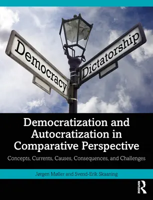 Democratizzazione e autocratizzazione in prospettiva comparata: Concetti, correnti, cause, conseguenze e sfide - Democratization and Autocratization in Comparative Perspective: Concepts, Currents, Causes, Consequences, and Challenges