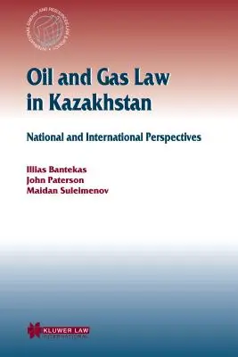 Diritto del petrolio e del gas in Kazakistan: Prospettive nazionali e internazionali - Oil and Gas Law in Kazakhstan: National and International Perspectives