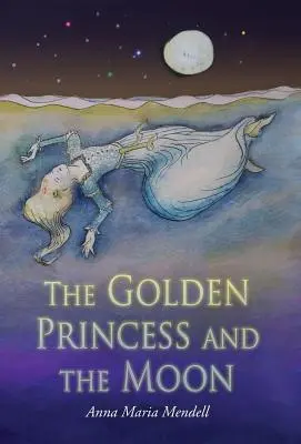 La principessa d'oro e la luna: Una rivisitazione della fiaba della Bella Addormentata“”. - The Golden Princess and the Moon: A Retelling of the Fairy Tale Sleeping Beauty