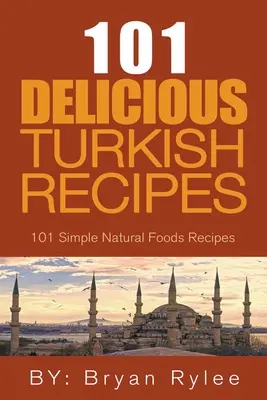 Lo spirito della Turchia - 101 semplici e deliziose ricette turche per tutta la famiglia - The Spirit of Turkey - 101 Simple and Delicious Turkish Recipes for the Entire Family