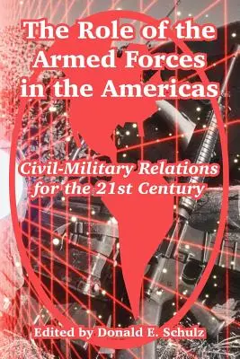Il ruolo delle forze armate nelle Americhe: Relazioni civili-militari per il XXI secolo - The Role of the Armed Forces in the Americas: Civil-Military Relations for the 21st Century