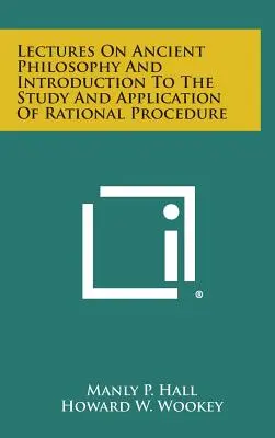 Lezioni di filosofia antica e introduzione allo studio e all'applicazione del procedimento razionale - Lectures on Ancient Philosophy and Introduction to the Study and Application of Rational Procedure