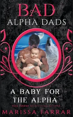 Un bambino per l'Alfa: Cattivi padri alfa - A Baby for the Alpha: Bad Alpha Dads
