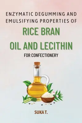 Degommatura enzimatica e proprietà emulsionanti dell'olio di crusca di riso e della lecitina per la pasticceria - Enzymatic Degumming and Emulsifying Properties of Rice Bran Oil and Lecithin for Confectionery