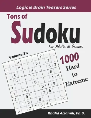 Tonnellate di Sudoku per adulti e anziani: 1000 rompicapo da difficili a estremi - Tons of Sudoku for Adults & Seniors: 1000 Hard to Extreme Puzzles