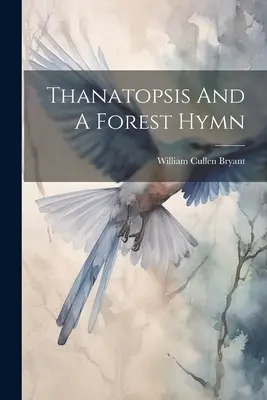 Thanatopsis e Un inno della foresta - Thanatopsis And A Forest Hymn
