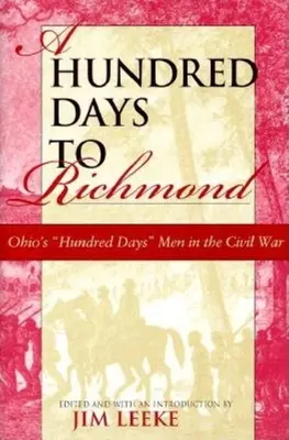 Cento giorni per Richmond: I cento giorni dell'Ohio nella guerra civile - A Hundred Days to Richmond: Ohio's Hundred Days Men in the Civil War