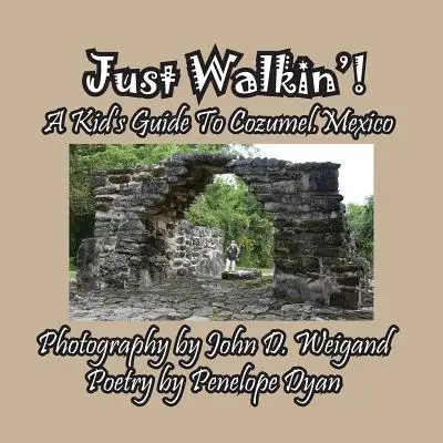 A piedi! Guida per bambini a Cozumel, Messico - Just Walkin'! A Kid's Guide to Cozumel, Mexico
