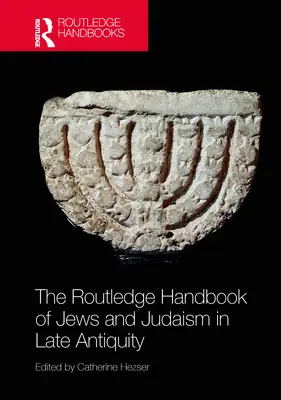 Il Manuale Routledge degli ebrei e del giudaismo nella tarda antichità - The Routledge Handbook of Jews and Judaism in Late Antiquity
