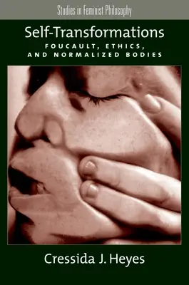 Trasformazioni del sé: Foucault, l'etica e i corpi normalizzati - Self-Transformations: Foucault, Ethics, and Normalized Bodies