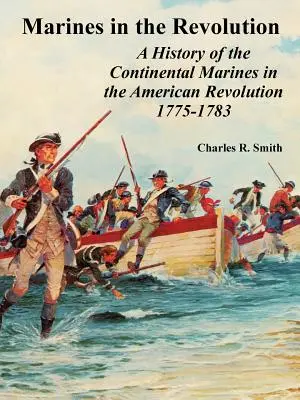 I marines nella rivoluzione: Storia dei Continental Marines nella Rivoluzione americana 1775-1783 - Marines in the Revolution: A History of the Continental Marines in the American Revolution 1775-1783