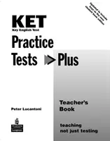 KET Practice Tests Plus Teacher's Book Nuova edizione - KET Practice Tests Plus Teacher's Book New Edition