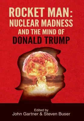 L'uomo razzo: La follia nucleare e la mente di Donald Trump - Rocket Man: Nuclear Madness and the Mind of Donald Trump