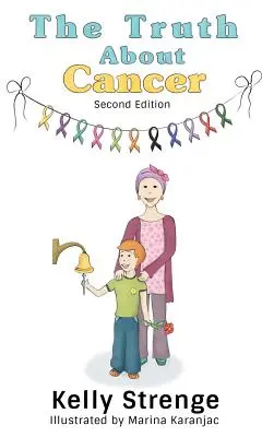 La verità sul cancro, seconda edizione: Guida per bambini alla comprensione del cancro - The Truth About Cancer, Second Edition: A Child's Guide To Understanding Cancer