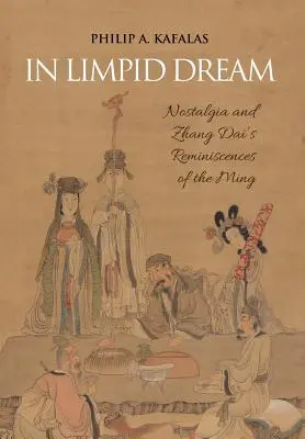 In Limpid Dream: Nostalgia e reminiscenze dei Ming di Zhang Dai - In Limpid Dream: Nostalgia and Zhang Dai's Reminiscences of the Ming