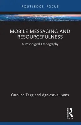 Messaggistica mobile e risorse: Un'etnografia post-digitale - Mobile Messaging and Resourcefulness: A Post-digital Ethnography