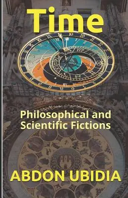 Il tempo: Finzioni filosofiche e scientifiche - Time: Philosophical and Scientific Fictions