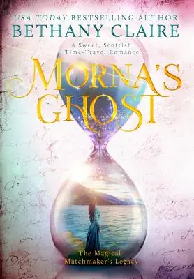 Il fantasma di Morna: un dolce romanzo scozzese sui viaggi nel tempo - Morna's Ghost: A Sweet, Scottish, Time Travel Romance