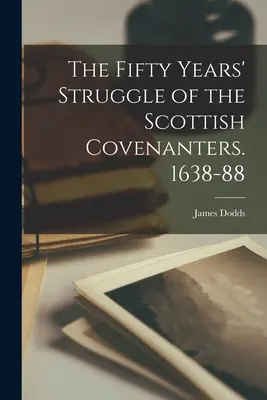 I cinquant'anni di lotta dei Covenanter scozzesi. 1638-88 - The Fifty Years' Struggle of the Scottish Covenanters. 1638-88