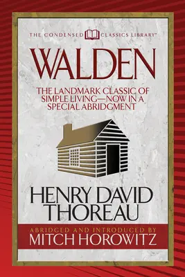 Walden (Classici condensati): Il classico della vita semplice, ora in una versione ridotta - Walden (Condensed Classics): The Landmark Classic of Simple Living--Now in a Special Abridgment