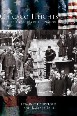 Chicago Heights: Al crocevia della nazione - Chicago Heights: At the Crossroads of the Nation