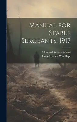 Manuale per sergenti di scuderia. 1917 - Manual for Stable Sergeants. 1917