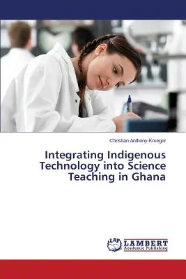 Integrazione della tecnologia indigena nell'insegnamento delle scienze in Ghana - Integrating Indigenous Technology into Science Teaching in Ghana