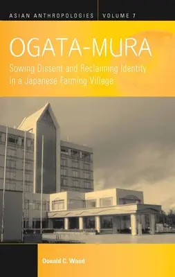 Ogata-Mura: seminare il dissenso e recuperare l'identità in un villaggio agricolo giapponese - Ogata-Mura: Sowing Dissent and Reclaiming Identity in a Japanese Farming Village