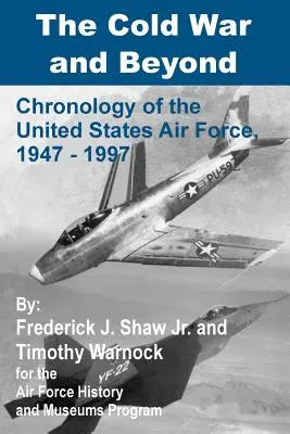 La guerra fredda e oltre: Cronologia dell'aeronautica militare degli Stati Uniti, 1947-1997 - The Cold War and Beyond: Chronology of the United States Air Force, 1947-1997