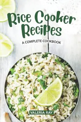 Ricette con il cuociriso: Un libro di cucina completo - Rice Cooker Recipes: A Complete Cookbook