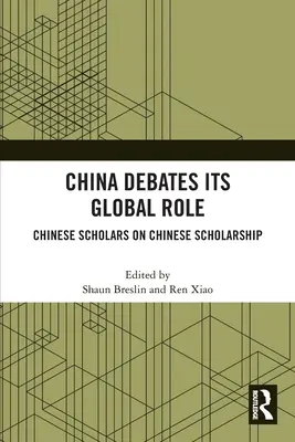 La Cina discute il suo ruolo globale: Studiosi cinesi sulla borsa di studio cinese - China Debates Its Global Role: Chinese Scholars on Chinese Scholarship
