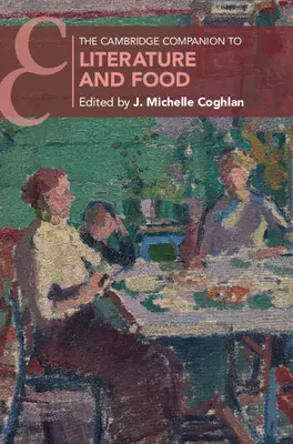 Il Cambridge Companion to Literature and Food - The Cambridge Companion to Literature and Food
