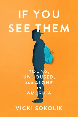 Se li vedi: giovani, senza casa e soli in America - If You See Them: Young, Unhoused, and Alone in America