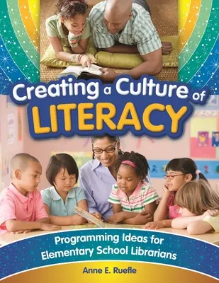 Creare una cultura dell'alfabetizzazione: Idee di programmazione per bibliotecari delle scuole elementari - Creating a Culture of Literacy: Programming Ideas for Elementary School Librarians