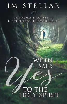 Quando ho detto sì allo Spirito Santo: Il viaggio di una donna verso la verità sull'omosessualità - When I Said Yes to the Holy Spirit: One Woman's Journey to the Truth About Homosexuality