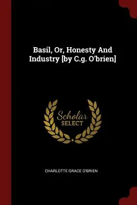 Kemangi, Atau, Kejujuran Dan Industri [oleh C.g. O'brien] - Basil, Or, Honesty And Industry [by C.g. O'brien]