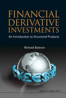 Investimenti finanziari derivati: Introduzione ai prodotti strutturati - Financial Derivative Investments: An Introduction to Structured Products
