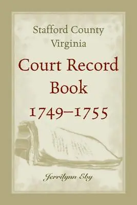 Contea di Stafford, Virginia, registro dei tribunali, 1749 - 1755 - Stafford County, Virginia, Court Record Book, 1749 - 1755