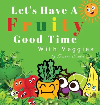 Divertiamoci con le verdure alla frutta - Let's Have A Fruity Good Time With Veggies