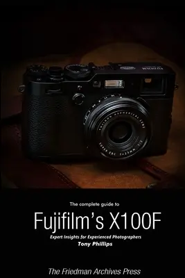 Guida completa alla X-100F di Fujifilm (edizione B&N) - The Complete Guide to Fujifilm's X-100F (B&W Edition)