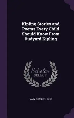 Storie di Kipling e poesie che ogni bambino dovrebbe conoscere da Rudyard Kipling - Kipling Stories and Poems Every Child Should Know From Rudyard Kipling