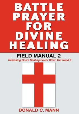 Preghiera di battaglia per la guarigione divina: Manuale da campo 2 - Battle Prayer for Divine Healing: Field Manual 2