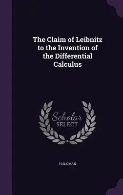 La rivendicazione di Leibnitz sull'invenzione del calcolo differenziale - The Claim of Leibnitz to the Invention of the Differential Calculus