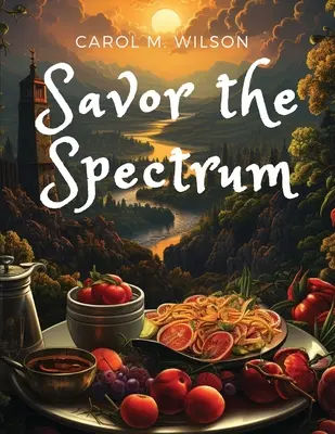 Savor the Spectrum: Ricette complete per ogni palato di gusto - Savor the Spectrum: Complete Recipes for Every Flavor Palette