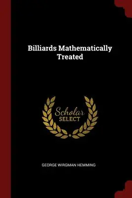 Biliardo trattato matematicamente - Billiards Mathematically Treated